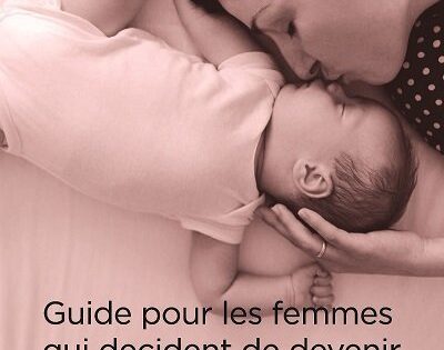 Téléchargez gratuitement le guide pour les femmes qui veulent être maman sans partenaire
